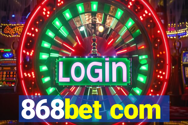 868bet com